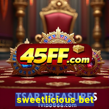 sweetlicious bet